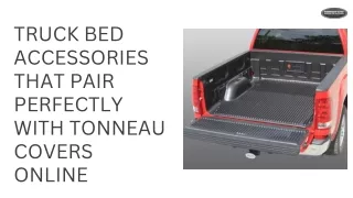 Truck Bed Accessories That Pair Perfectly with Tonneau Covers Online