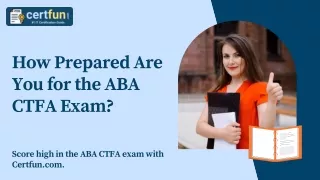 How Prepared Are You for the ABA CTFA Exam?