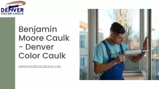 Buy Benjamin Moore Caulk Online | Denver Color Caulk