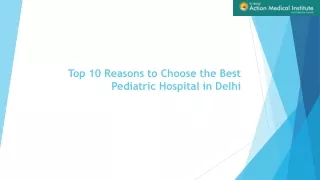 Top 10 Reasons to Choose the Best Pediatric Hospital in Delhi