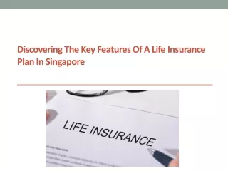 Discovering the Key Features of a Life Insurance Plan in Singapore