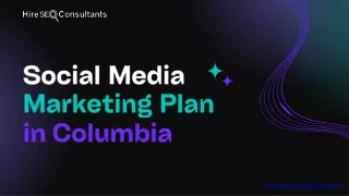 Social Media Marketing Columbia: Best Practices and Insights