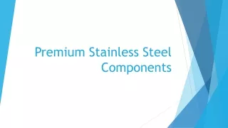 Premium Stainless Steel Components