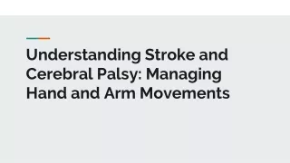 Understanding Stroke and Cerebral Palsy: Managing Hand and Arm Movements