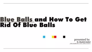 Blue Balls and How To Get Rid Of Blue Balls -Surya Dental Care