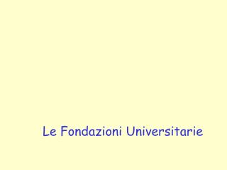 Le Fondazioni Universitarie