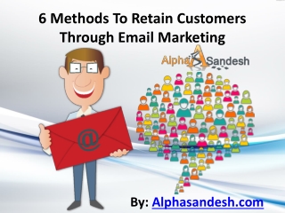 6 Methods To Retain Customers Through Email Marketing