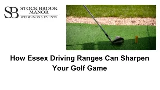 How Essex Driving Ranges Can Sharpen Your Golf Game