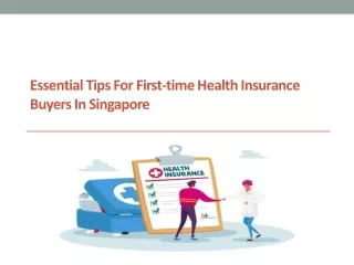 Essential Tips for First-Time Health Insurance Buyers in Singapore