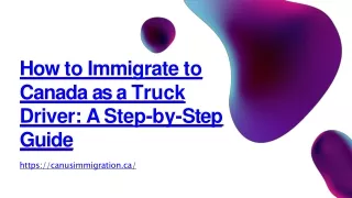 How to Immigrate to Canada as a Truck Driver A Step-by-Step Guide