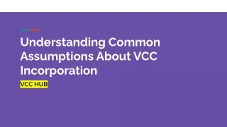 VCC HUB - Understanding Common Assumptions About VCC Incorporation