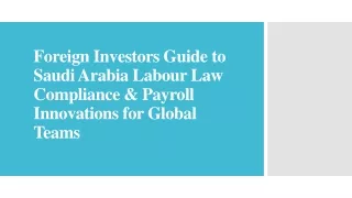 Foreign Investors Guide to Saudi Arabia Labour Law Compliance & Payroll Innovations for Global Teams