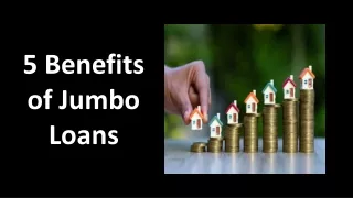 5 Benefits of Jumbo Loans