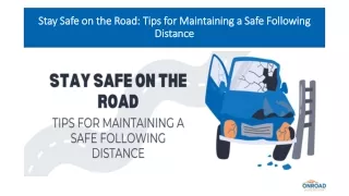 Stay Safe on the Road : Tips for Maintaining a Safe Following Distance