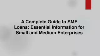 A Complete Guide to SME Loans Essential Information for Small and Medium Enterprises