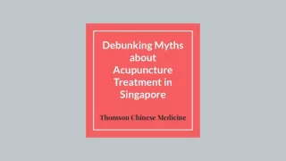 Thomson Chinese Medicine - Debunking Myths about Acupuncture Treatment in SG