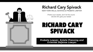 The Benefits of Hiring Richard Cary Spivack  for Probate  Matters in New  York