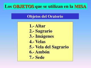Los OBJETOS que se utilizan en la MISA
