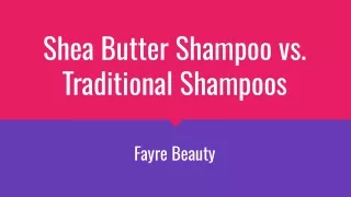 Fayre Beauty - Shea Butter Shampoo vs. Traditional Shampoos