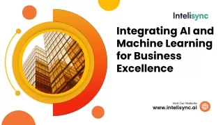 Integrating AI and Machine Learning for Business Excellence By Intelisync