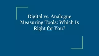 Digital vs. Analogue Measuring Tools_ Which Is Right for You_