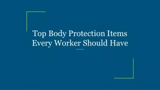 Top Body Protection Items Every Worker Should Have