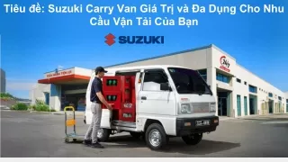 Suzuki Carry Van Giá Trị và Đa Dụng Cho Nhu Cầu Vận Tải Của Bạn