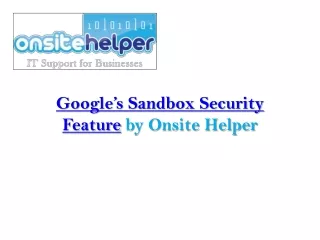 Google’s Sandbox Security Feature by Onsite Helper