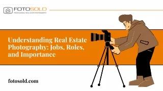 Understanding Real Estate Photography: Jobs, Roles, and Importance