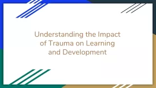 Understanding the Impact of Trauma on Learning and Development