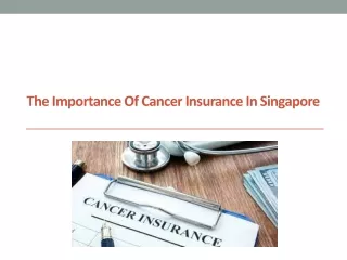 The Importance of Cancer Insurance in Singapore