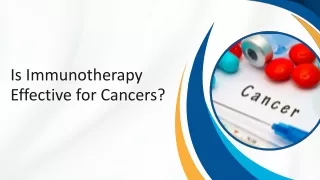 Is Immunotherapy Effective for Cancers