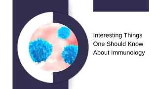 Interesting Things One Should Know About Immunology