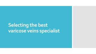 Selecting the best varicose veins specialist