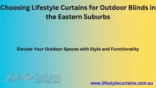 Choosing Lifestyle Curtains for Outdoor Blinds in the Eastern Suburbs