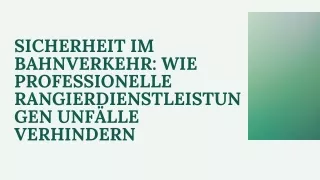 Sicherheit im Bahnverkehr: Wie professionelle Rangierdienstleistungen Unfälle ve