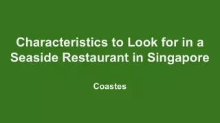 Coastes - Characteristics to Look for in a Seaside Restaurant in Singapore