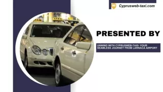 Unwind with CyprusWeb-Taxi- Your Seamless Journey from Larnaca Airport