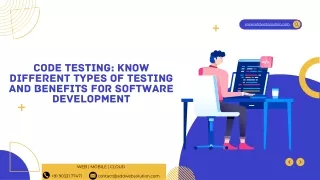 Code Testing - Know Different Types of Testing and Benefits for Software Development