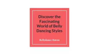 Bellydance Haven - Discover the Fascinating World of Belly Dancing Styles