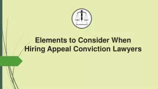 Elements to Consider When Hiring Appeal Conviction Lawyers