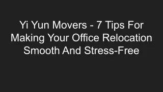 Yi Yun Movers - 7 Tips For Making Your Office Relocation Smooth And Stress-Free
