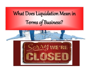 What Does Liquidation Mean in Terms of Business