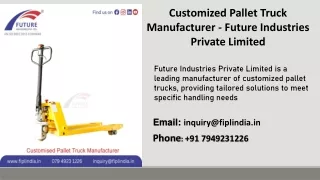 Customized Pallet Truck Manufacturer - Future Industries Private Limited