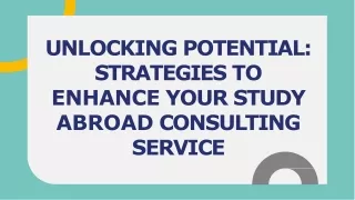 How to Maximize the Value of Your Study Abroad Consulting Service