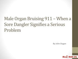 Male Organ Bruising 911- When Sore Dangler Signifies problem