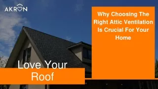 Aug Slides - Why Choosing The Right Attic Ventilation Is Crucial For Your Home