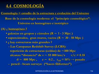 Cosmología = estudio de la estructura y evolución del Universo Base de la cosmología moderna : el “principio cosm