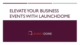 Elevate Your Business Events with Launchdome