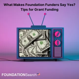 What Makes Foundation Funders Say Yes? Tips for Grant Funding